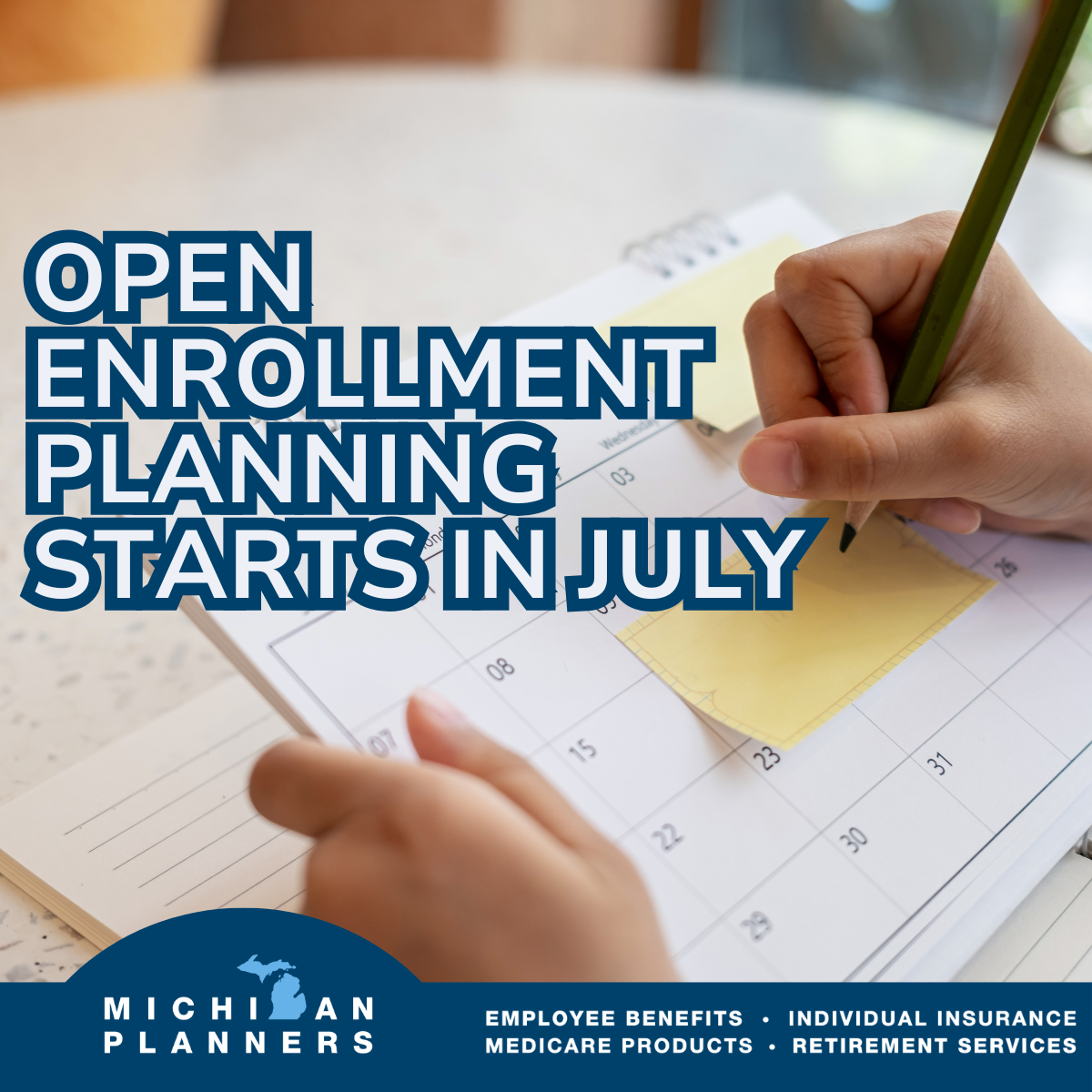 Open Enrollment Planning Starts in July.